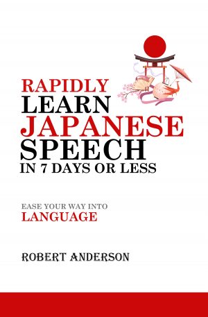 Cover for Rapidly Learn Japanese Speech in 7 Days or Less