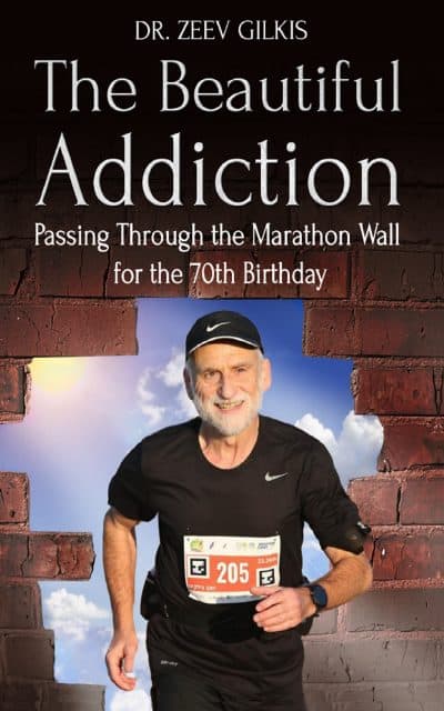 Cover for The Beautiful Addiction: Passing Through the Marathon Wall for the 70th Birthday