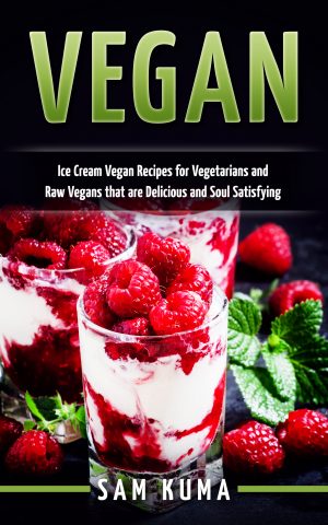 Cover for Vegan: Ice Cream Vegan Recipes for Vegetarians and Raw Vegans that are Delicious and Soul Satisfying