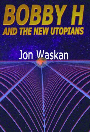 Cover for Bobby H and the New Utopians