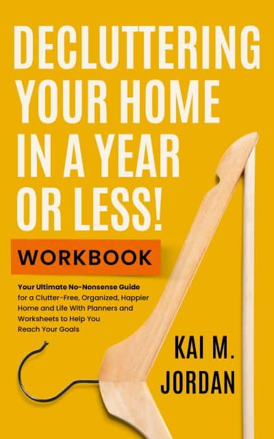 Cover for Decluttering Your Home in a Year or Less! Workbook