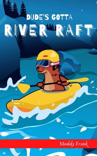 Cover for Dude's Gotta River Raft