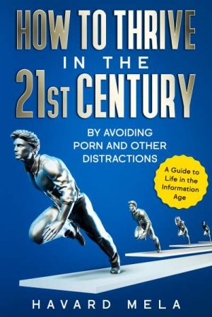 Cover for How to Thrive in the 21st Century: By Avoiding Porn and Other Distractions