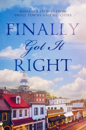 Cover for Finally Got It Right: Romance Stories from Small Towns and Big Cities