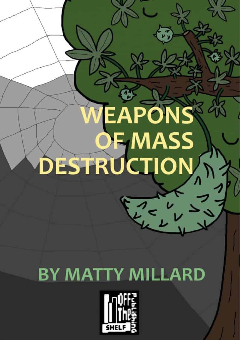 Cover for Weapons of Mass Destruction: Crime novelist Tim Weaver: Brutal, funny, inventive... cross between Grange Hill and The Hunger Games is wonderfully evoked… pace, tension and a jet-black twist