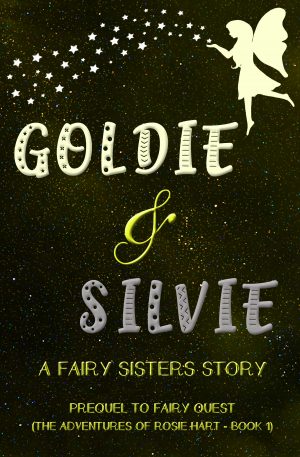 Cover for Goldie and Silvie: A Fairy Sisters story