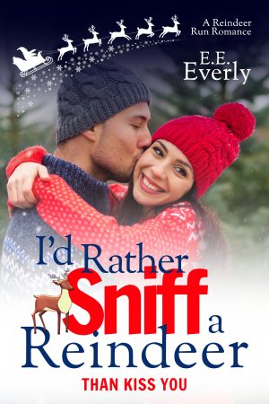Cover for I’d Rather Sniff a Reindeer Than Kiss You