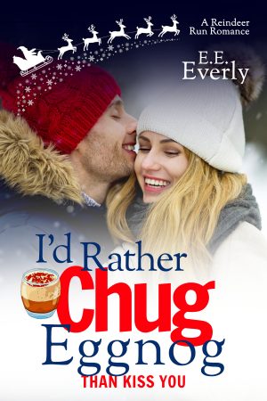 Cover for I'd Rather Chug Eggnog Than Kiss You