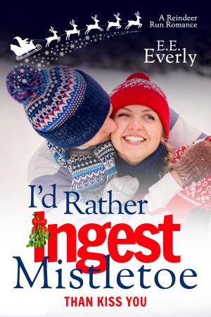 Cover for I'd Rather Ingest Mistletoe Than Kiss You