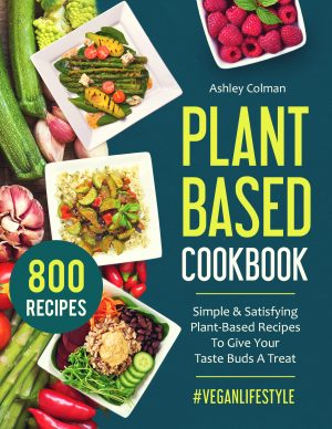 Cover for Plant Based Cookbook: Simple & Satisfying Plant-Based Recipes to Give Your Taste Buds a Treat