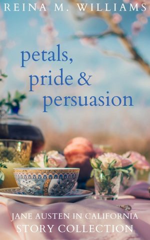 Cover for Petals, Pride, and Persuasion: A Jane Austen in California Story Collection
