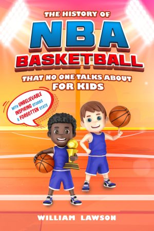 Cover for History of NBA Basketball That Nobody Talks about for Kids