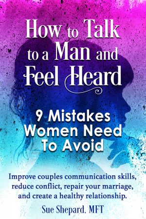 Cover for How to Talk to a Man and Feel Heard: 9 Mistakes Women Need to Avoid