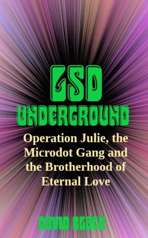 Cover for LSD Underground: Operation Julie, the Microdot Gang and the Brotherhood of Eternal Love