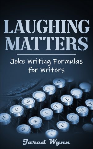 Cover for Laughing Matters: Joke Writing Formulas for Writers