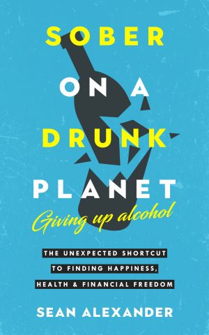 Cover for Sober on a Drunk Planet: Giving up Alcohol
