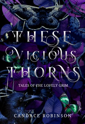 Cover for These Vicious Thorns: Tales of the Lovely Grim