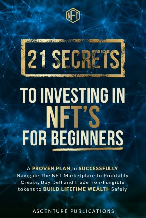 Cover for 21 Secrets to Investing in NFT's For Beginners
