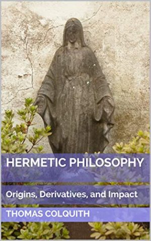 Cover for Hermetic Philosophy: Origins, Derivatives, and Impact
