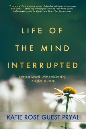 Cover for Life of the Mind Interrupted: Essays on Mental Health and Disability in Higher Education