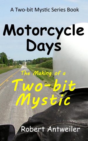 Cover for Motorcycle Days: The Making of a Two-Bit Mystic