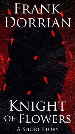 Cover for Knight of Flowers: A Grimdark Fantasy Short Story