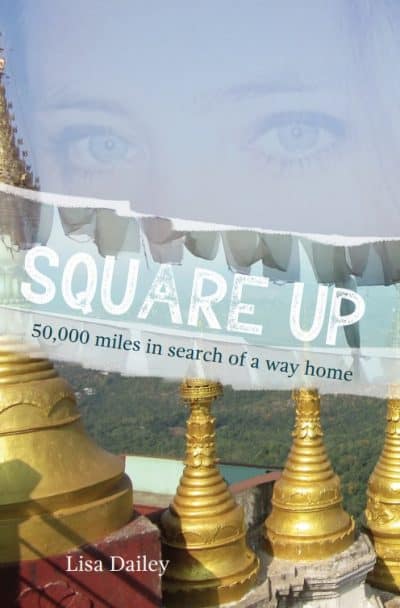 Cover for Square Up: 50,000 miles in search of a way home