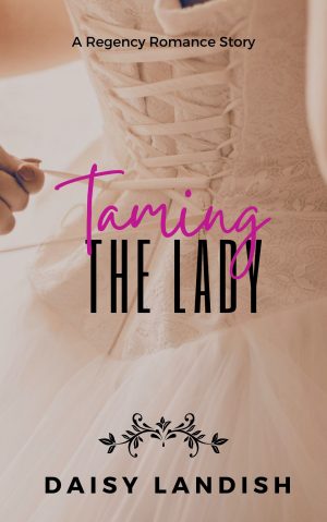 Cover for Taming The Lady: A Clean Regency Romance