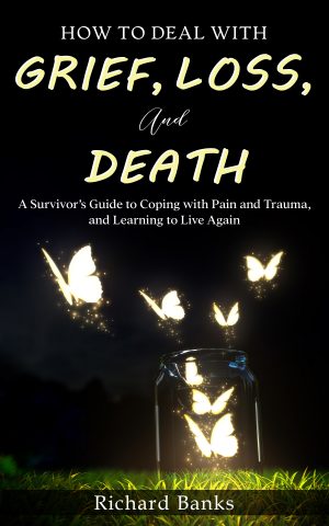Cover for How to Deal with Grief, Loss, and Death