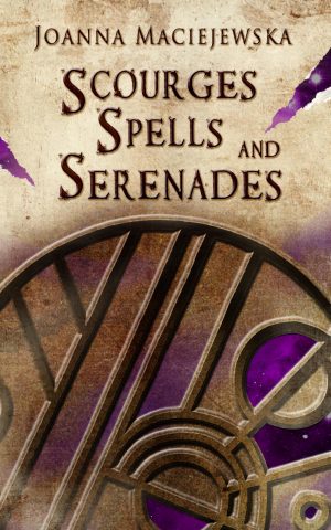Cover for Scourges, Spells, and Serenades: Short story collection