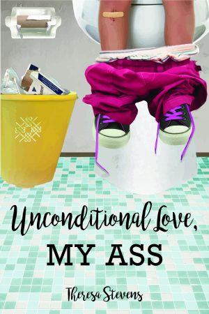 Cover for Unconditional Love, My Ass