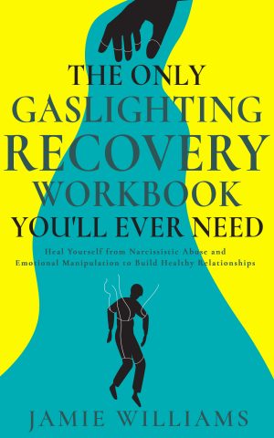 Cover for The Only Gaslighting Recovery Workbook You'll Ever Need