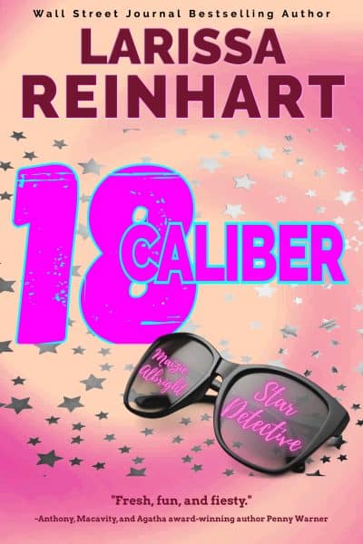 Cover for 18 Caliber (Maizie Albright Star Detective Book 6)