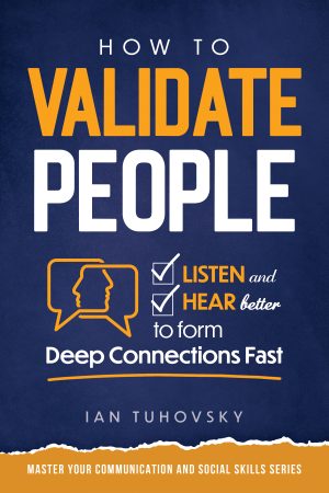 Cover for How to Validate People: Listen and Hear better to Form Deep Connections Fast