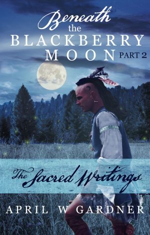 Cover for Beneath the Blackberry Moon: the Sacred Writings