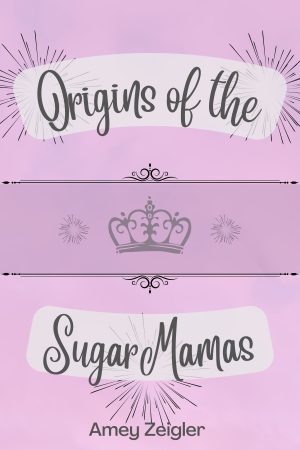 Cover for Origins of the Sugar Mamas: A Sugar Creek Prequel