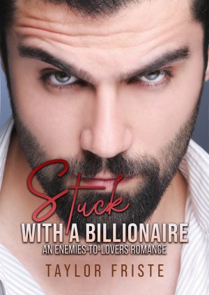 Cover for Stuck with a Billionaire: An Enemies to Lovers Romance