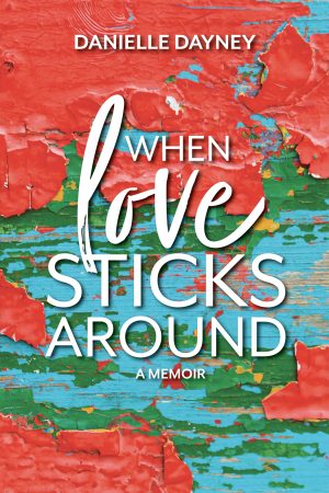 Cover for When Love Sticks Around