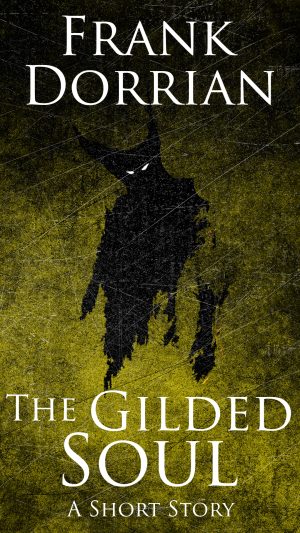 Cover for The Gilded Soul: A Grimdark Fantasy Short Story