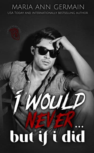 Cover for I Would Never...But If I Did