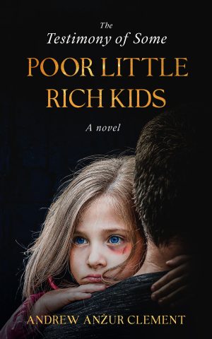 Cover for The Testimony of Some Poor Little Rich Kids