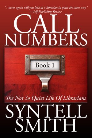 Cover for Call Numbers: The Not So Quiet Life of Librarians