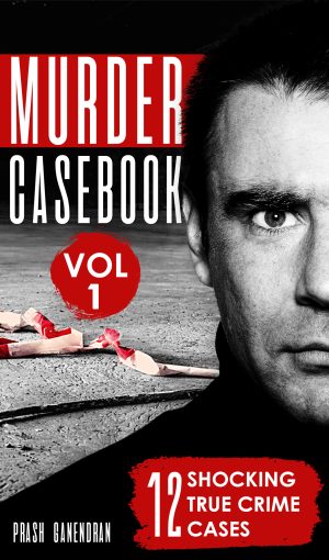 Cover for Murder Casebook Volume 1: 12 Shocking True Crime Cases
