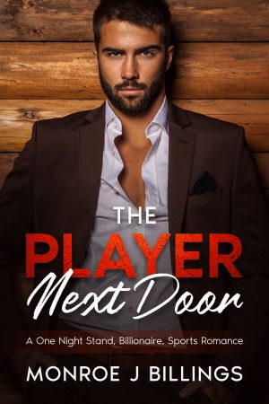 Cover for The Player Next Door: A ONE NIGHT STAND, BILLIONAIRE,  SPORTS ROMANCE