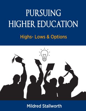 Cover for Pursuing Higher Education: Highs—Lows & Options