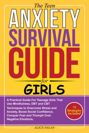 Cover for The Teen Anxiety Survival Guide for Girls