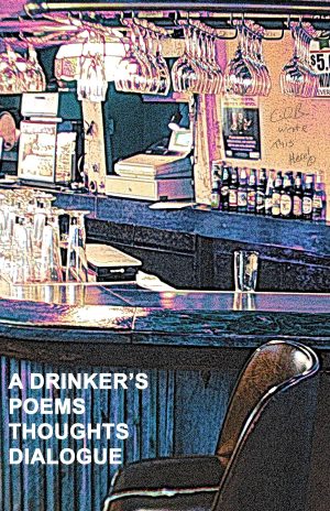 Cover for A Drinker's Poems, Thoughts and Dialogue