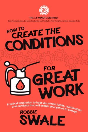 Cover for How to Create the Conditions for Great Work
