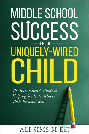 Cover for Middle School Success for the Uniquely-Wired Child