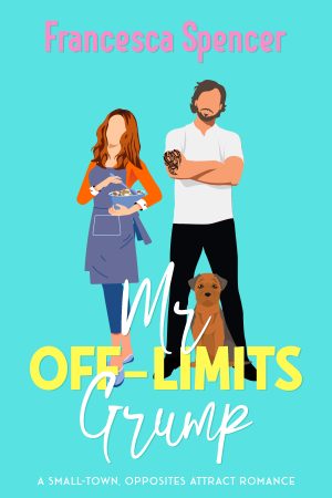 Cover for Mr Off-limits Grump: A small-town, opposites attract romance